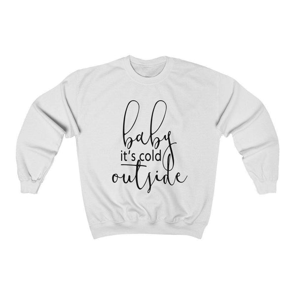 Baby It's Cold Sweatshirt - Original Family Shop