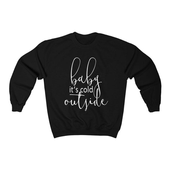 Baby It's Cold Sweatshirt - Original Family Shop