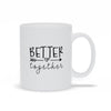 Better Together Mug - Original Family Shop