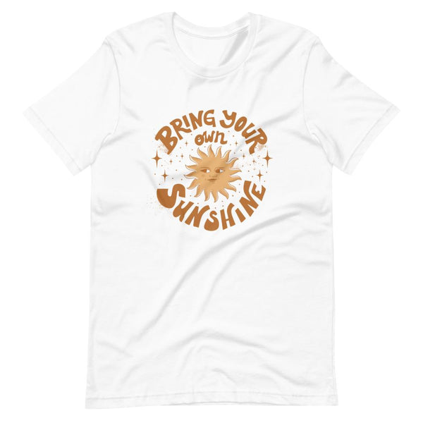 Bring Your Own Sunshine T-Shirt - Original Family Shop