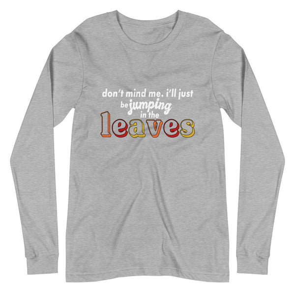 Don't Mind Me Long Sleeve Shirt - Original Family Shop
