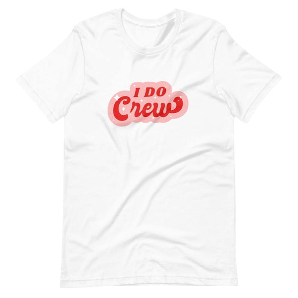 I Do Crew T-Shirt - Original Family Shop