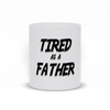 Tired As A Father Mug - Original Family Shop