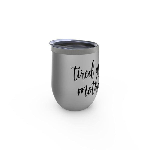 Tired As A Mother Stemless Wine Tumbler - Original Family Shop