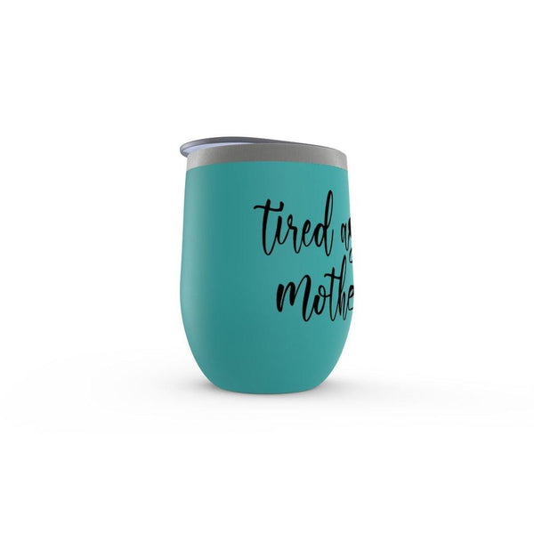 Tired As A Mother Stemless Wine Tumbler - Original Family Shop